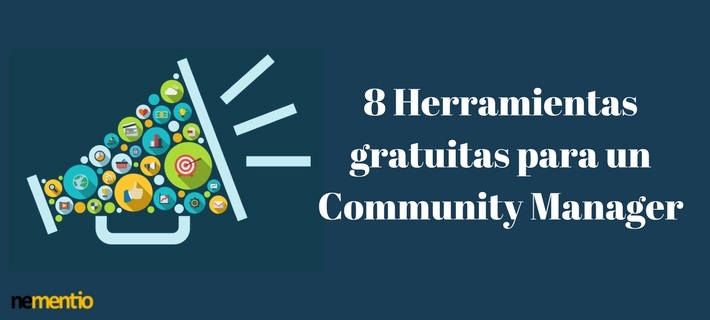 8 HERRAMIENTAS GRATUITAS PARA UN COMMUNITY MANAGER